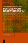 Image for Perturbatory narration in film: narratological studies on deception, paradox and empuzzlement