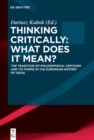 Image for Thinking critically: what does it mean? : the tradition of philosophical criticism and its forms in the European history of ideas