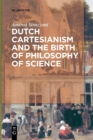 Image for Dutch Cartesianism and the Birth of Philosophy of Science