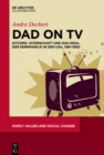 Image for Dad on TV: Sitcoms, Vaterschaft und das Ideal der Kernfamilie in den USA, 1981-1992 : 2