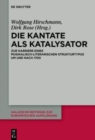Image for Die Kantate als Katalysator : Zur Karriere eines musikalisch-literarischen Strukturtypus um und nach 1700