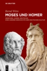 Image for Moses und Homer: Griechen, Juden, Deutsche : eine andere Geschichte der deutschen Kultur