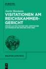 Image for Visitationen am Reichskammergericht: Speyer als politischer und juristischer Aktionsraum des Reiches (1529-1588)