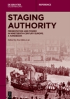 Image for Staging Authority: Presentation and Power in Nineteenth-Century Europe : A Handbook