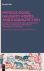 Image for Impious Dogs, Haughty Foxes and Exquisite Fish : Evaluative Perception and Interpretation of Animals in Ancient and Medieval Mediterranean Thought