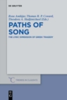Image for Paths of Song : The Lyric Dimension of Greek Tragedy