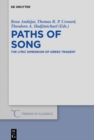 Image for Paths of Song: The&amp;#xA0;Lyric&amp;#xA0;Dimension&amp;#xA0;of&amp;#xA0;Greek&amp;#xA0;Tragedy