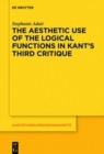 Image for The Aesthetic Use of the Logical Functions in Kant&#39;s Third Critique