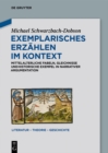 Image for Exemplarisches Erzahlen im Kontext: mittelalterliche Fabeln, Gleichnisse und historische Exempel in narrativer Argumentation : Band/volume 13