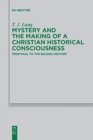 Image for Mystery and the Making of a Christian Historical Consciousness