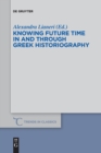 Image for Knowing Future Time In and Through Greek Historiography