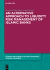 Image for An alternative approach to liquidity risk management of Islamic banks