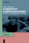Image for Cinematic Corpographies: Re-mapping the War Film Through the Body