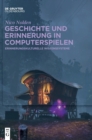 Image for Geschichte Und Erinnerung in Computerspielen : Erinnerungskulturelle Wissenssysteme