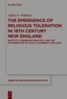 Image for The Emergence of Religious Toleration in Eighteenth-Century New England: Baptists, Congregationalists, and the Contribution of John Callender (1706-1748) : 138