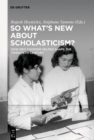 Image for So What&#39;s New About Scholasticism?: How Neo-Thomism Helped Shape the Twentieth Century