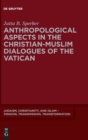 Image for Anthropological Aspects in the Christian-Muslim Dialogues of the Vatican
