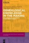 Image for Genealogical Knowledge in the Making : Tools, Practices, and Evidence in Early Modern Europe