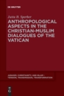 Image for Anthropological Aspects in the Christian-Muslime Dialogues of the Vatican