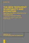 Image for The New Testament in Antiquity and Byzantium: Traditional and Digital Approaches to Its Texts and Editing. A Festschrift for Klaus Wachtel