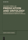 Image for Predication and Ontology: Studies and Texts on Avicennian and Post-Avicennian Readings of Aristotle&#39;s &amp;#x203A;Categories&amp;#x2039;