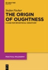Image for The Origin of Oughtness: A Case for Metaethical Conativism
