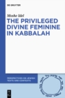 Image for Privileged Divine Feminine in Kabbalah