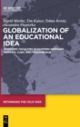 Image for Globalization of an Educational Idea : Workers’ Faculties in Eastern Germany, Vietnam, Cuba and Mozambique