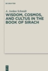 Image for Wisdom, Cosmos, and Cultus in the Book of Sirach
