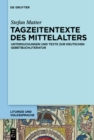 Image for Tagzeitentexte des Mittelalters: Untersuchungen und Texte zur deutschen Gebetbuchliteratur