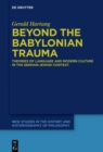 Image for Beyond the Babylonian trauma  : theories of language and modern culture in the German-Jewish context