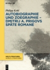 Image for Autobiographie Und Zoegraphie - Dmitrij A. Prigovs Späte Romane