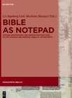 Image for Bible as notepad  : tracing annotations and annotation practices in late antique and medieval biblical manuscripts