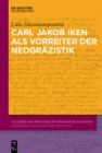 Image for Carl Jakob Iken als Vorreiter der Neograzistik: Mit einer Edition von Dokumenten und Briefen