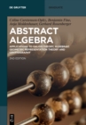 Image for Abstract Algebra : Applications to Galois Theory, Algebraic Geometry, Representation Theory and Cryptography