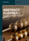 Image for Abstract Algebra: Applications to Galois Theory, Algebraic Geometry, Representation Theory and Cryptography