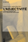 Image for L&#39;Adjectivite: Approches descriptives de la linguistique adjectivale