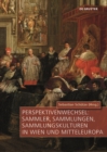 Image for Perspektivenwechsel: Sammler, Sammlungen, Sammlungskulturen in Wien und Mitteleuropa