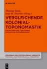 Image for Vergleichende Kolonialtoponomastik : Strukturen und Funktionen kolonialer Ortsbenennung