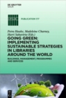 Image for Going Green: Implementing Sustainable Strategies in Libraries Around the World : Buildings, Management, Programmes and Services