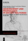Image for Geheimdienst und Propaganda im Ersten Weltkrieg: Die Aufzeichnungen von Oberst Walter Nicolai 1914 bis 1918