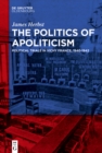 Image for The Politics of Apoliticism: Political Trials in Vichy France, 1940-1942
