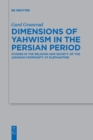 Image for Dimensions of Yahwism in the Persian Period : Studies in the Religion and Society of the Judaean Community at Elephantine