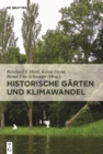 Image for Historische Garten und Klimawandel : Eine Aufgabe fur Gartendenkmalpflege, Wissenschaft und Gesellschaft