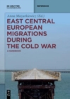 Image for East central European migrations during the Cold War  : a handbook