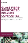 Image for Glass Fibre-Reinforced Polymer Composites : Materials, Manufacturing and Engineering