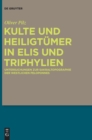 Image for Kulte und Heiligtumer in Elis und Triphylien : Untersuchungen zur Sakraltopographie der westlichen Peloponnes