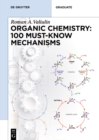 Image for Organic Chemistry: 100 Must-Know Mechanisms