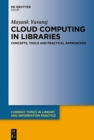 Image for Cloud Computing in Libraries : Concepts, Tools and Practical Approaches