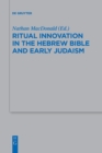 Image for Ritual Innovation in the Hebrew Bible and Early Judaism